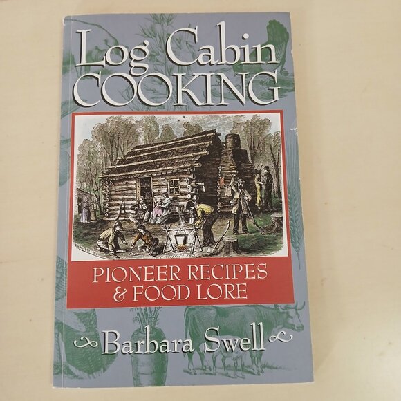 Log Cabin Cooking - Pioneer Recipes & Food Lore paperback by Barbara Sewell - Picture 1 of 6